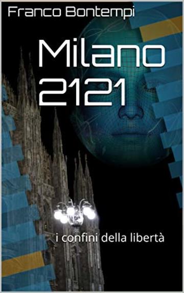 Milano 2121: i confini della libertà
